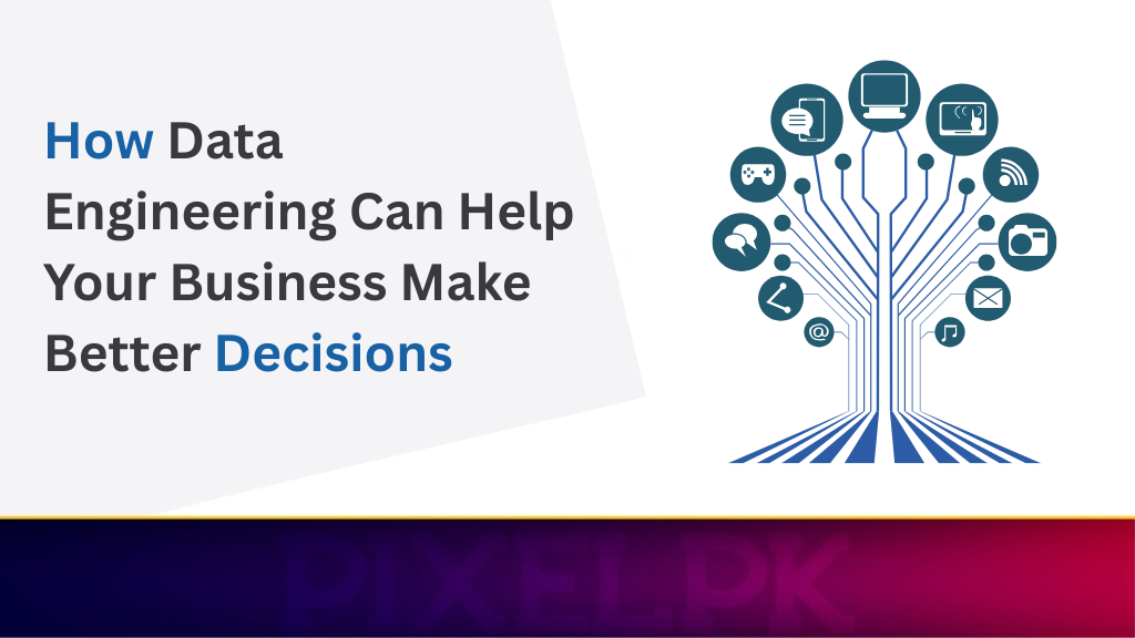 Data Engineering Can Help Your Business