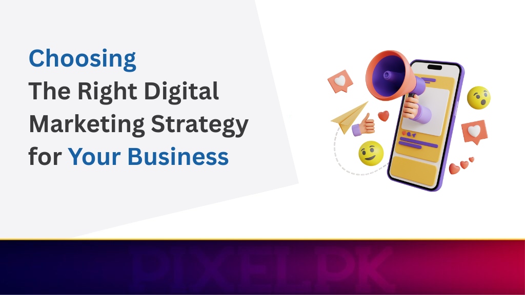Right Digital Marketing Strategy for Your Business